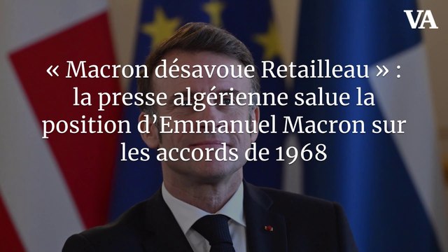 « Macron désavoue Retailleau » : la presse algérienne salue la position  d’Emmanuel Macron sur les accords de 1968