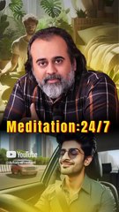 Meditation: 24x7 || Acharya Prashant
