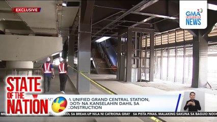 Kontrata sa Unified Grand Central Station, inaaral ng DOTR na kanselahin dahil sa natigil na construction | SONA