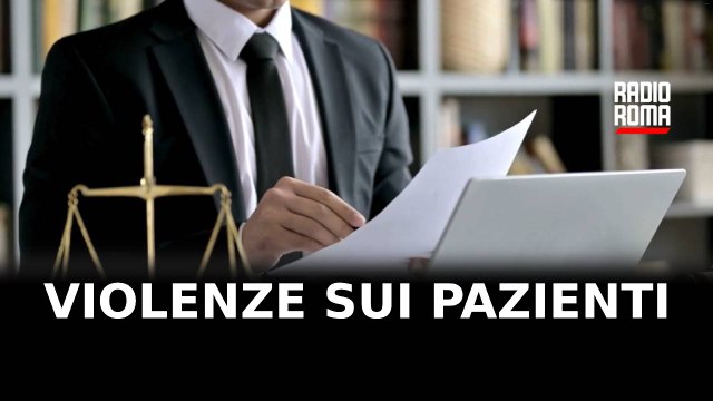 Violenza su pazienti Cem, Procura Roma chiede 4 condanne