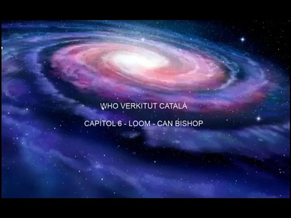 Who Verkitut Català   Loom   Capítol 6 Can Bishop