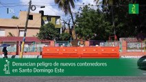 Denuncian peligro de nuevos contenedores en Santo Domingo Este