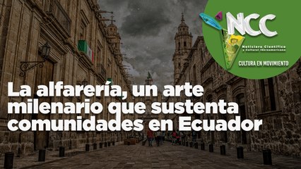 La alfarería, un arte milenario que sustenta comunidades en Ecuador