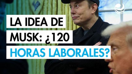 La propuesta laboral de Elon Musk: 120 horas semanales y trabajar sin cobrar