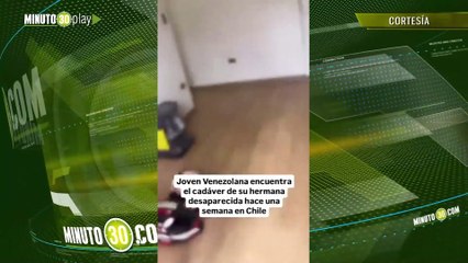 Mujer venezolana encuentra el cuerpo de su hermana Saraís en un departamento en Chile  su novio sería el responsable