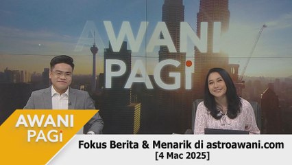 AWANI Pagi: Berita tumpuan & menarik di astroawani.com [4 Mac 2025]