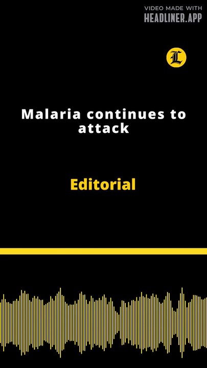 Editorial Malaria continues to attack