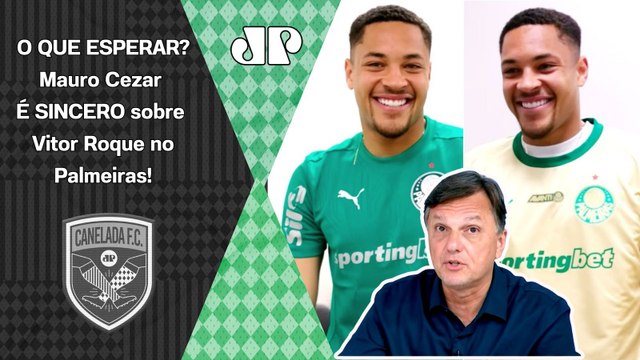 O Vitor Roque, pra VALER ESSA GRANA, vai ter que... Mauro Cezar ANALISA REFORÇO do Palmeiras