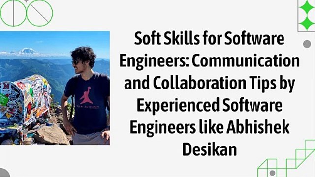 Soft Skills for Software Engineers Communication and Collaboration Tips by Experienced Software Engineers like Abhishek Desikan