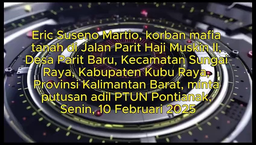 Eric Suseno Martio, korban mafia tanah di Jalan Parit Haji Muksin II, Desa Parit Baru, Kecamatan Sungai Raya, Kabupaten Kubu Raya, Provinsi Kalimantan Barat, memohon putusan adil hakim Pengadilan Tata Usaha Negara Pontianak, Senin, 10 Maret 2025