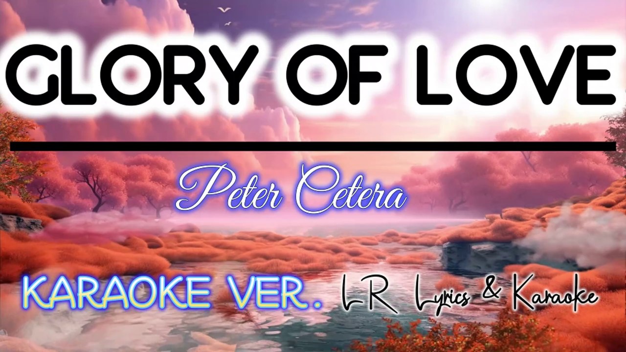 Glory Of Love - Peter Cetera (KARAOKE VERSION) | LR Lyrics & Karaoke