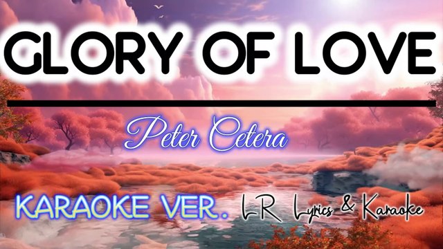 Glory Of Love - Peter Cetera (KARAOKE VERSION) | LR Lyrics & Karaoke