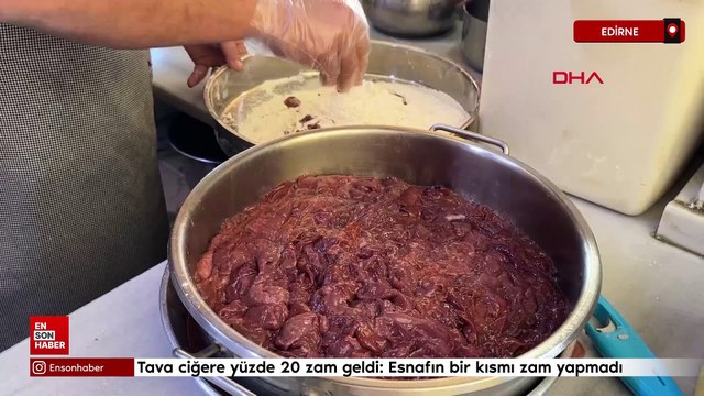 Edirne'de tava ciğere yüzde 20 zam geldi