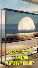 Przezroczysty telewizor już w sprzedaży. CENA POWALA