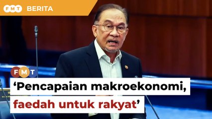 Pencapaian baik makroekonomi beri manfaat besar kepada rakyat, kata PM