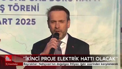 Alparslan Bayraktar: Nahçıvan halkının doğalgaz ihtiyacı Iğdır üzerinden karşılanacak
