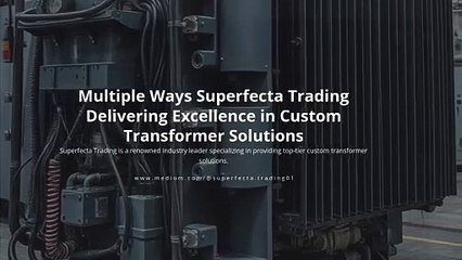 Superfecta Trading: Reliable, High-Performance Transformers for Every Industry