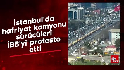 İstanbul'da hafriyat kamyonu sürücüleri İBB'yi protesto etti