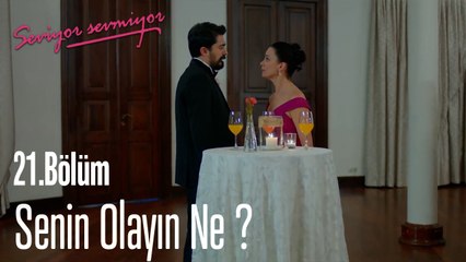 Senin Olayın Ne ?  - Seviyor Sevmiyor 21. Bölüm