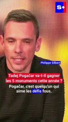 Tadej Pogačar va-t-il gagner  les 5 monuments cette année ? L'avis de Philippe Gilbert