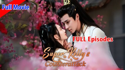 [Eng sub] Super Kelly's Counterattack Chinese Drama English Subtitles