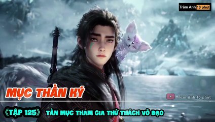 Mục Thần Ký Tập 125 _ Tần Mục Tham Gia Thử Thách Võ Đạo