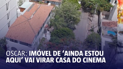 Imóvel do filme ‘Ainda Estou Aqui’ vai virar Casa do Cinema Brasileiro