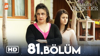 Kırgın Çiçekler 81. Bölüm | HD