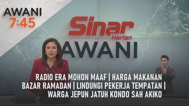 AWANI 7:45 [4/3/2025] – Radio Era mohon maaf | Harga makanan bazar Ramadan | Lindungi pekerja tempatan | Warga Jepun jatuh kondo sah Akiko