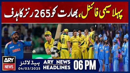 India vs Australia - Semi final CT 2025 | ARY News 6 PM Headlines | 4th March 2025