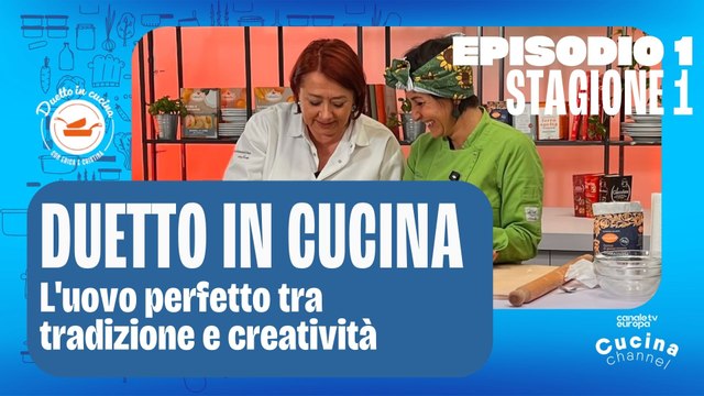 Duetto in cucina - L'uovo perfetto tra tradizione e creatività - Stagione 1, ep.1