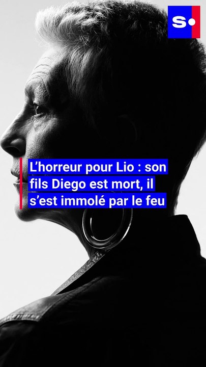 L’horreur pour Lio : son fils Diego est mort, il s’est immolé par le feu