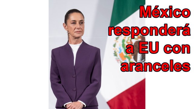 México responderá con medidas arancelarias a Trump, afirma Sheinbaum