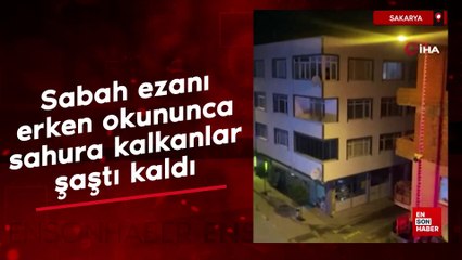 Sakarya'da sabah ezanı erken okununca sahura kalkanlar şaştı kaldı