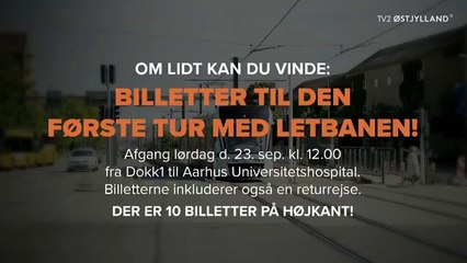 NU: Vind billetter til den første tur med Letbanen - 20 September 2017 - TV2 ØSTJYLLAND