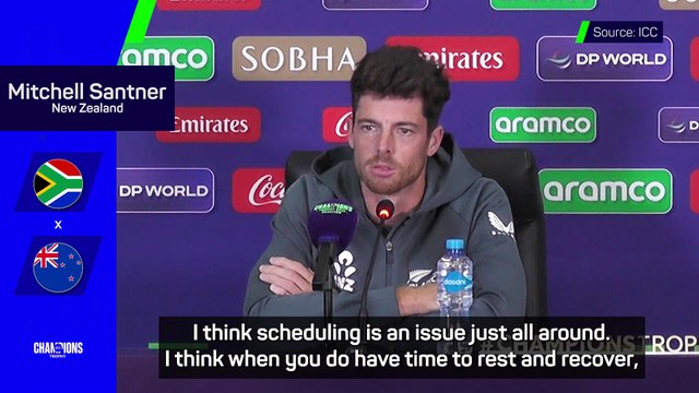 Scheduling has been an issue in the Champions Trophy - Santner