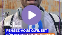 MICRO TROTTOIR : PENSEZ-VOUS QU’IL EST SÛR D’ACHETER UN TERRAIN À ABIDJAN ?