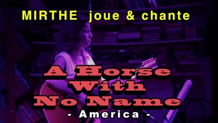 A HORSE WITH NO NAME (America) by MIRTHE, 2013 (archive n°14)