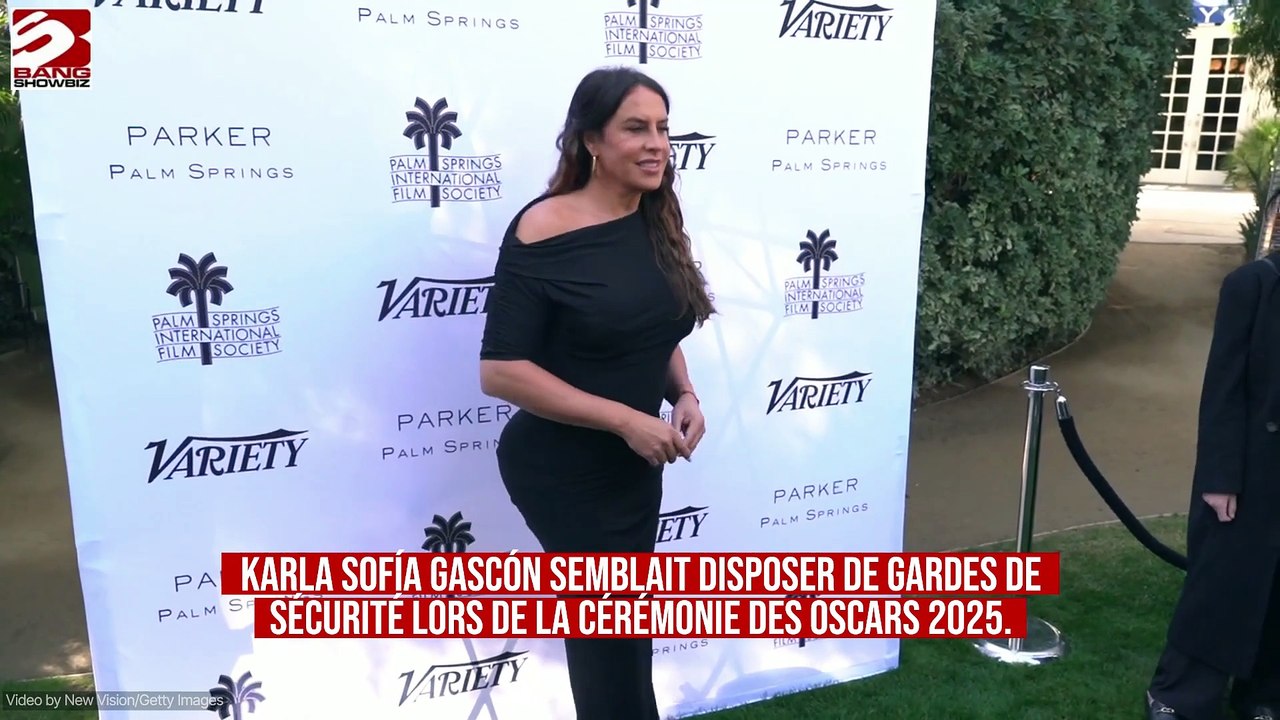 Oscars : Karla Sofia Gascón aurait été accompagnée de gardes du corps