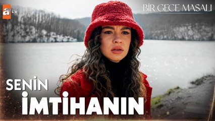 “Kimi çok seversen o senin imtihanındır”🥀 - Bir Gece Masalı 24. Bölüm