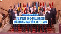 Von der Leyen schlägt 800-Milliarden-Euro-Verteidigungspaket vor