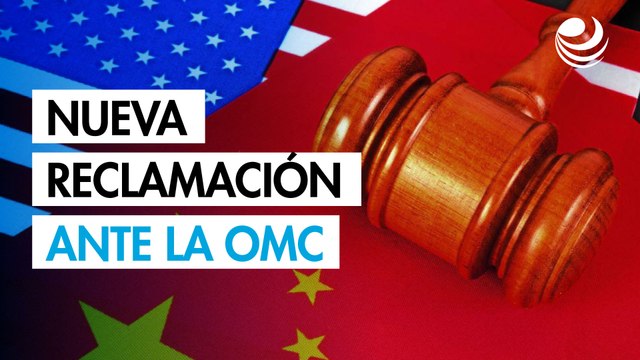 China presenta nueva reclamación ante la OMC por aranceles adicionales de Trump