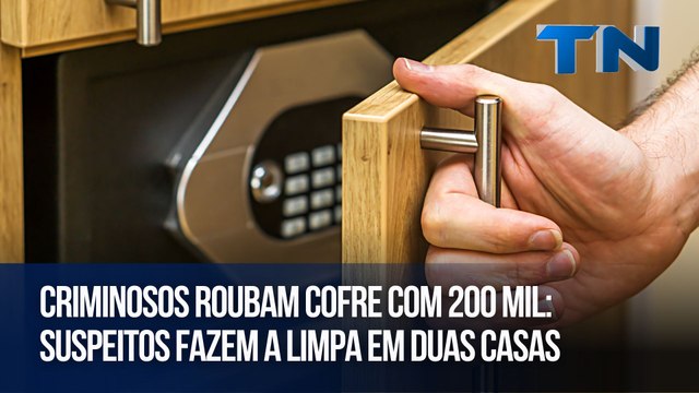 Criminosos roubam cofre com 200 mil: Suspeitos fazem a limpa em duas casas