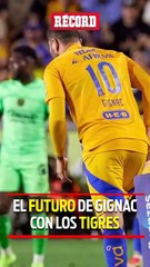 Tigres y Gignac, en negociaciones avanzadas para renovación de contrato
