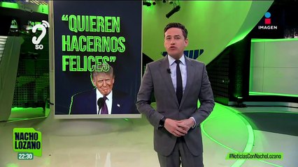 “Entrega de capos a EUA fue por imposición de aranceles”, dijo Donald Trump | Nacho Lozano
