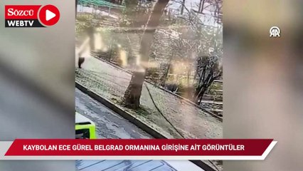 Kaybolan Ece Güner'in Belgrad Ormanı'na girişi İETT otobüsünün kamerasınca görüntülendi