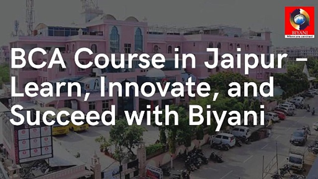 BCA Course in Jaipur – Learn, Innovate, and Succeed with Biyani