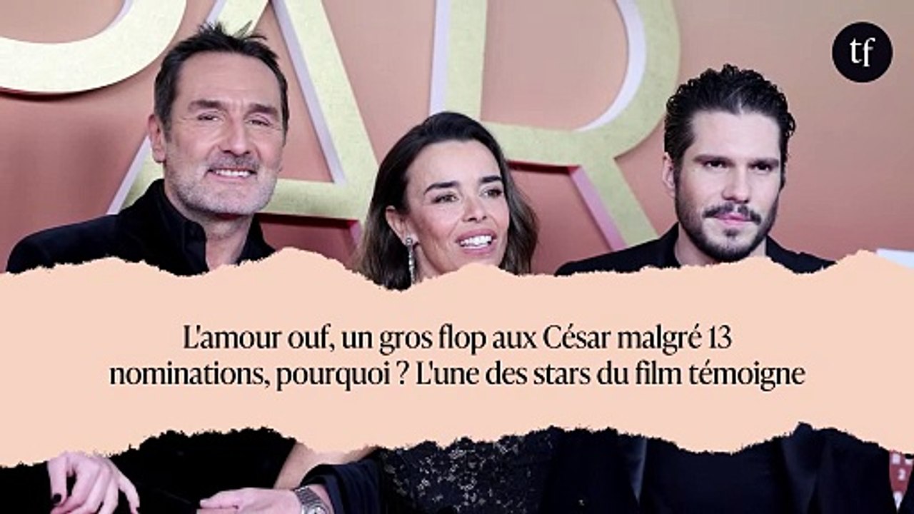 L'amour ouf, un gros flop aux César malgré 13 nominations, pourquoi ? L'une des stars du film témoigne