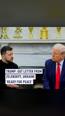 Trump: Got letter from Zelenskyy, Ukraine ‘ready for peace’