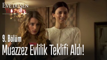 Muazzez kimden evlilik teklifi aldı - Eve Düşen Yıldırım 9. Bölüm